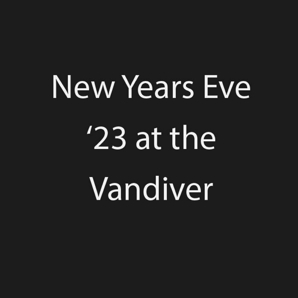 New Years Eve 23 at the Vandiver